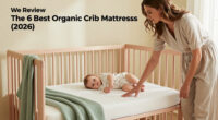 We Review The 6 Best Organic Crib Mattresses (2026)